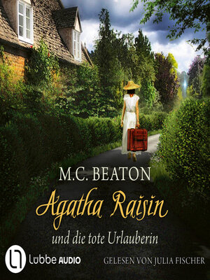 cover image of Agatha Raisin und die tote Urlauberin--Agatha Raisin Mysteries, Teil 6 (Gekürzt)